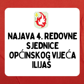 Najava 4. redovne sjednice Općinskog vijeća Ilijaš 